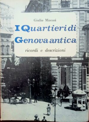 I quartieri di Genova antica. Ricordi e descrizioni