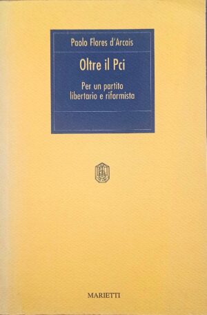 Oltre il Pci. Per un partito libertario e riformista