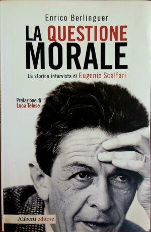La questione morale. La storica intervista di Eugenio Scalfari