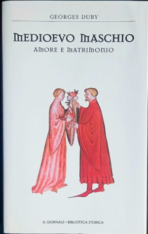 Medioevo maschio. Amore e matrimonio