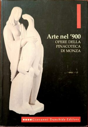 Arte nel ‘900. Opere della Pinacoteca di Monza