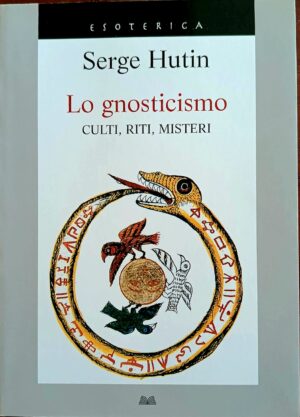 Lo gnosticismo. Culti, riti, misteri