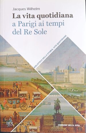 La vita quotidiana a Parigi ai tempi del Re Sole