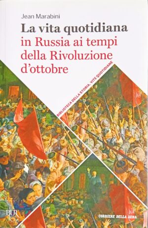 La vita quotidiana in Russia ai tempi della Rivoluzione d’ottobre