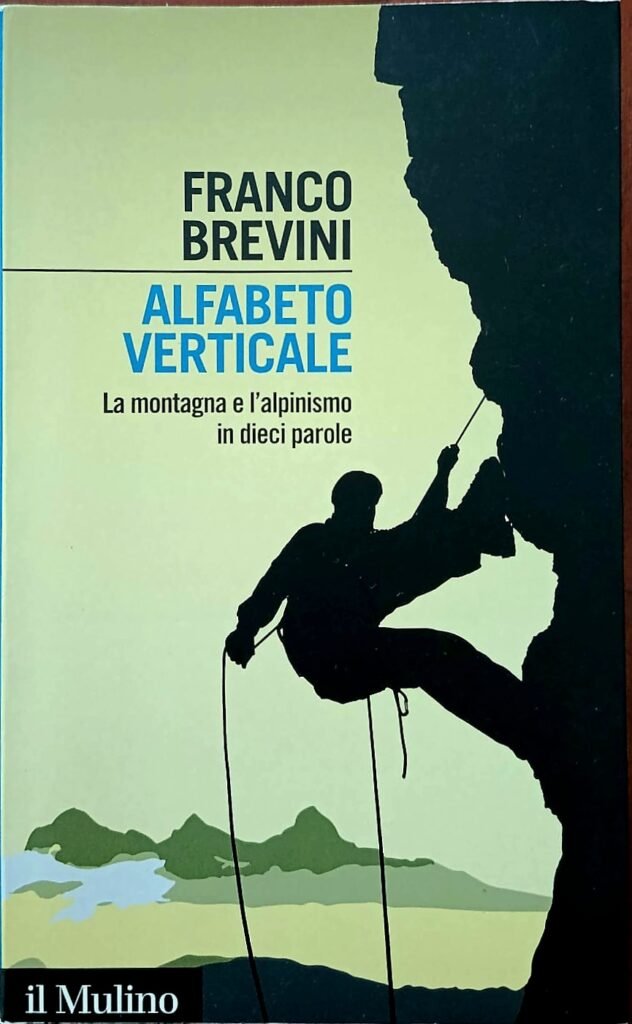 Alfabeto verticale. La montagna e l’alpinismo in dieci parole