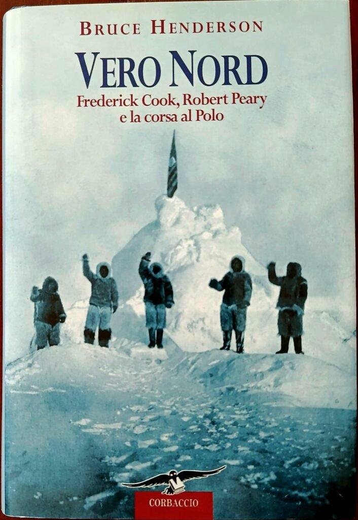 Vero Nord. Frederick Cook, Robert Peary e la corsa al Polo