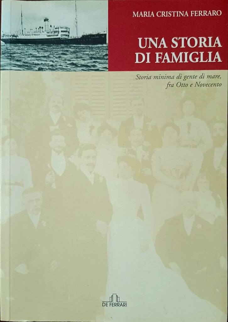 Una storia di famiglia. Storia minima di gente di mare, fra Otto e Novecento