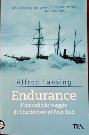 Endurance. L’incredibile viaggio di Shackleton al Polo Sud