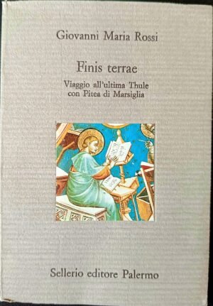 Finis terrae. Viaggio all’ultima Thule con Pitea di Marsiglia