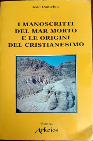 I manoscritti del Mar Morto e le origini del cristianesimo