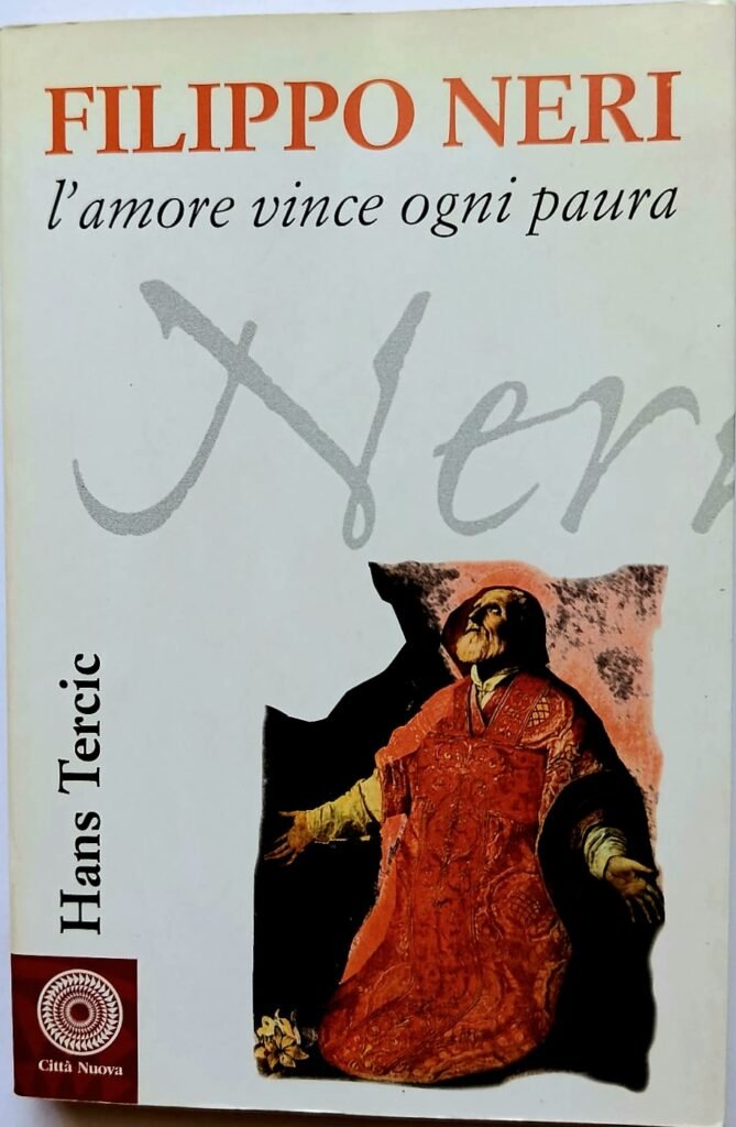 Filippo Neri. L’amore vince ogni paura