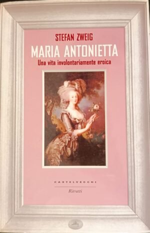Maria Antonietta. Una vita involontariamente eroica