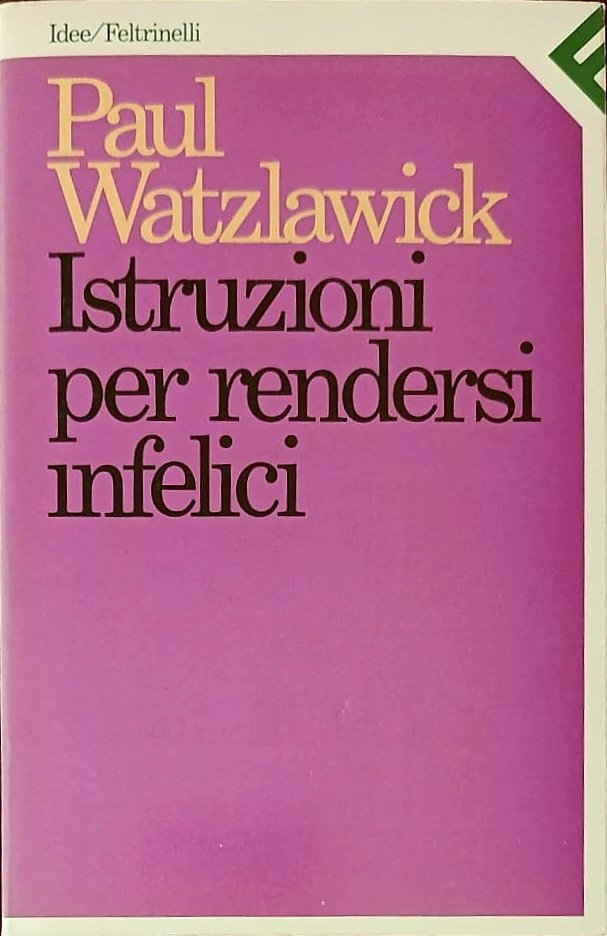 Istruzioni per rendersi infelici